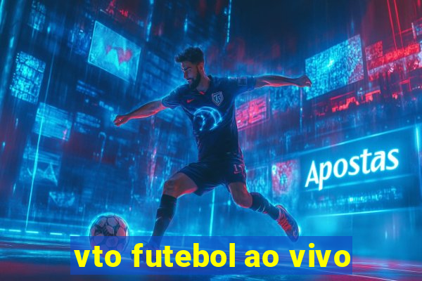 vto futebol ao vivo